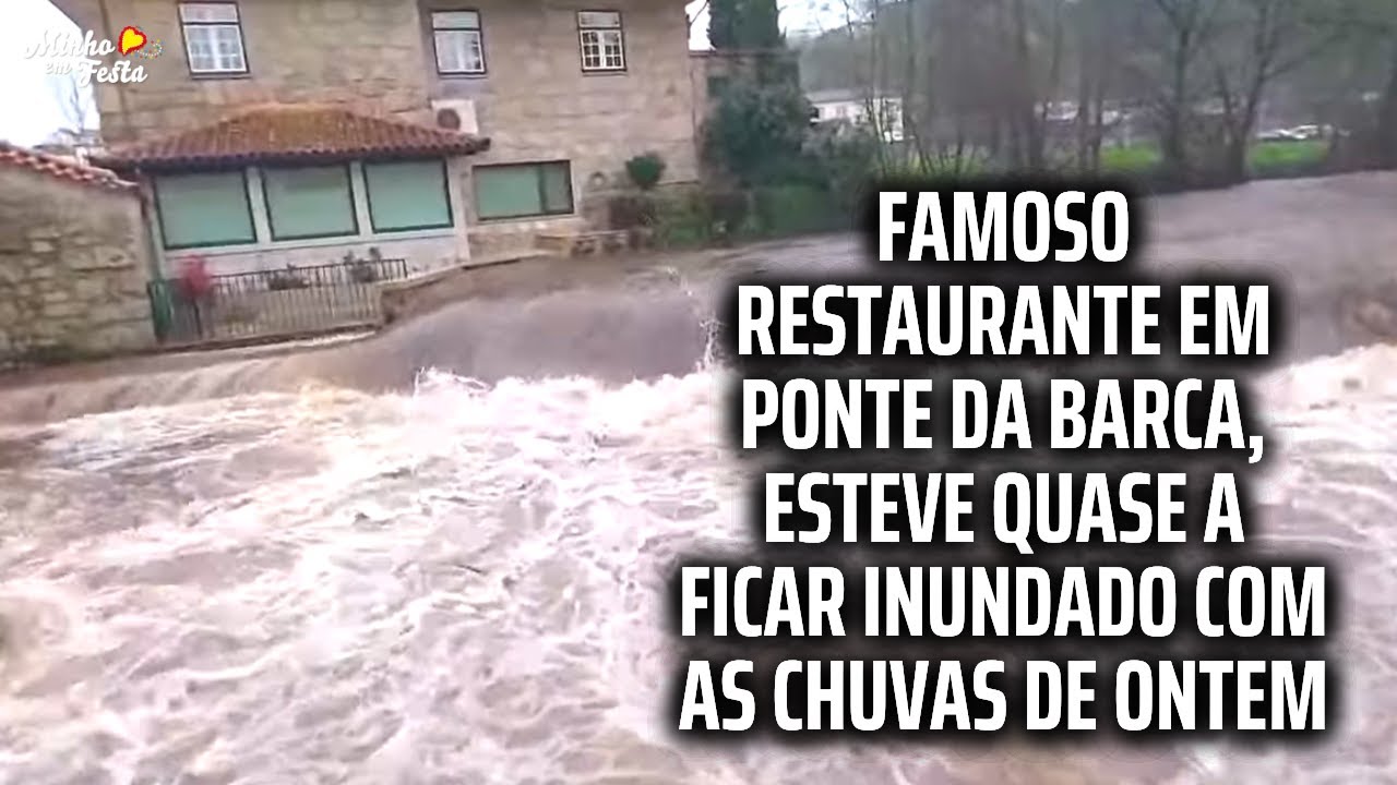 Famoso Restaurante em Ponte da Barca, esteve quase a ficar inundado com as chuvas de ontem
