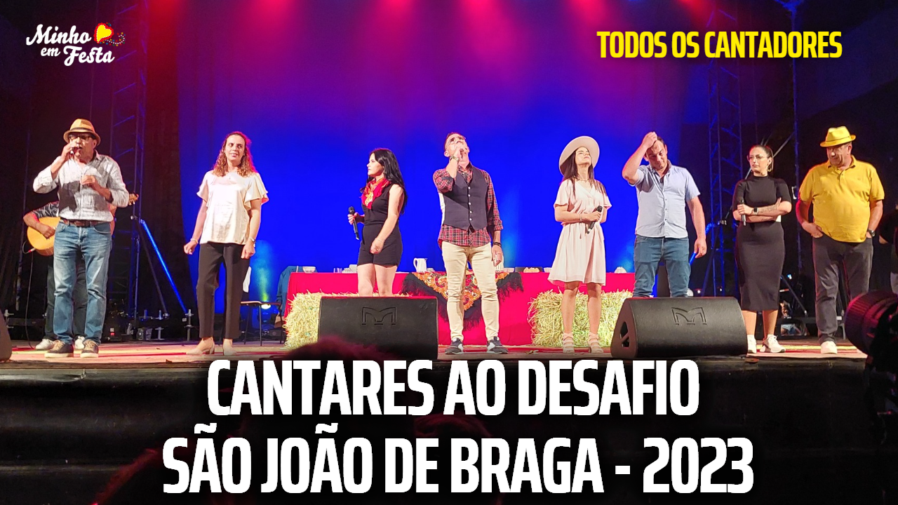 CANTARES AO DESAFIO  – SÃO JOÃO DE BRAGA  -2023 ( Todos os Cantadores(as) )