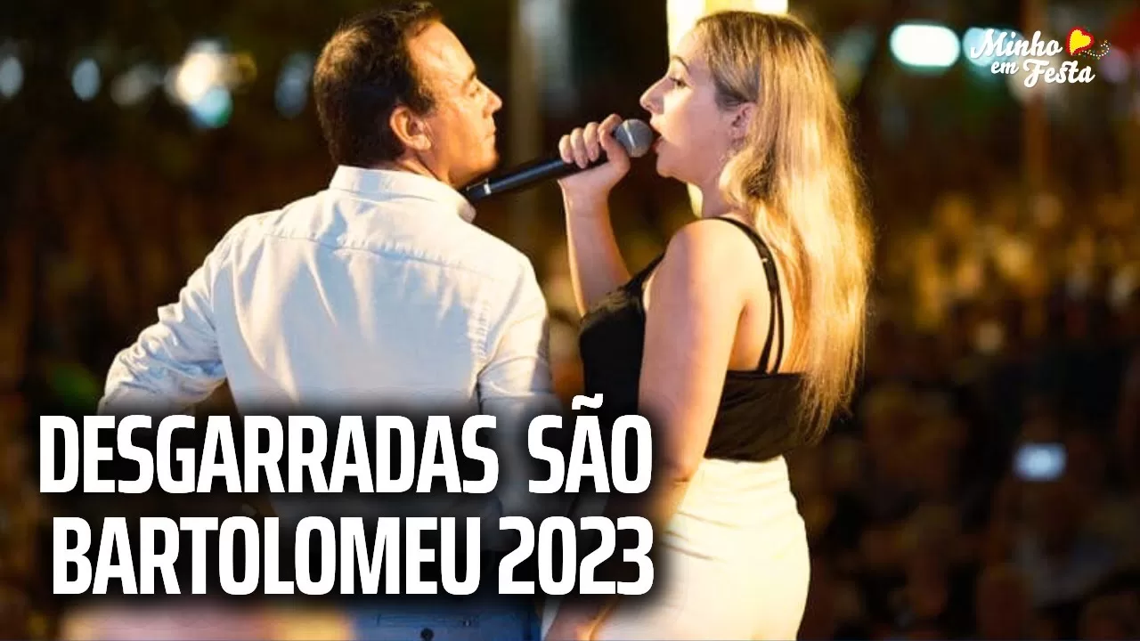 DESGARRADAS SÃO BARTOLOMEU 2023 – CRISTIANA SÁ E MOREIRA