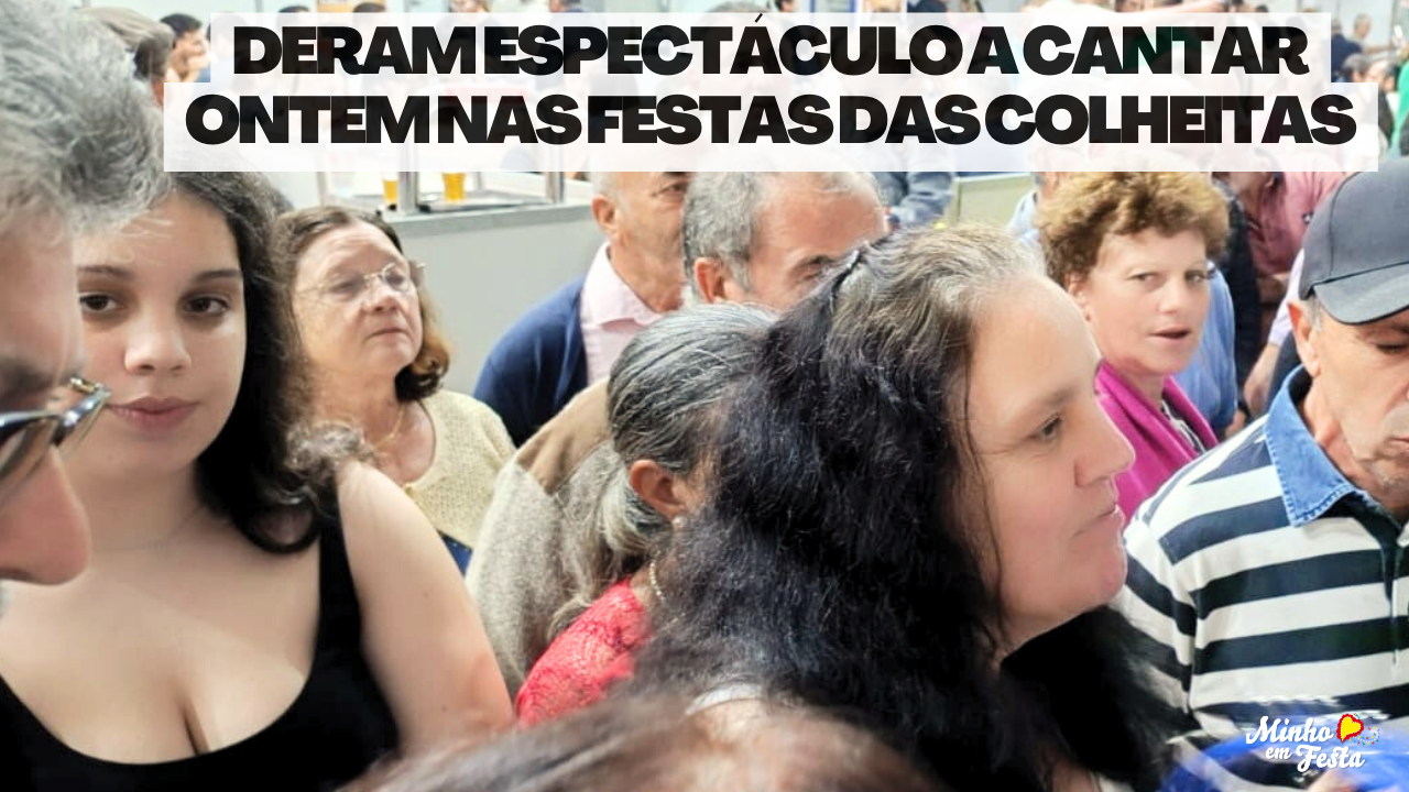 Cantadeiras deram Ontem Espectáculo a Cantar nas Festas das Colheitas em Vila Verde 2023