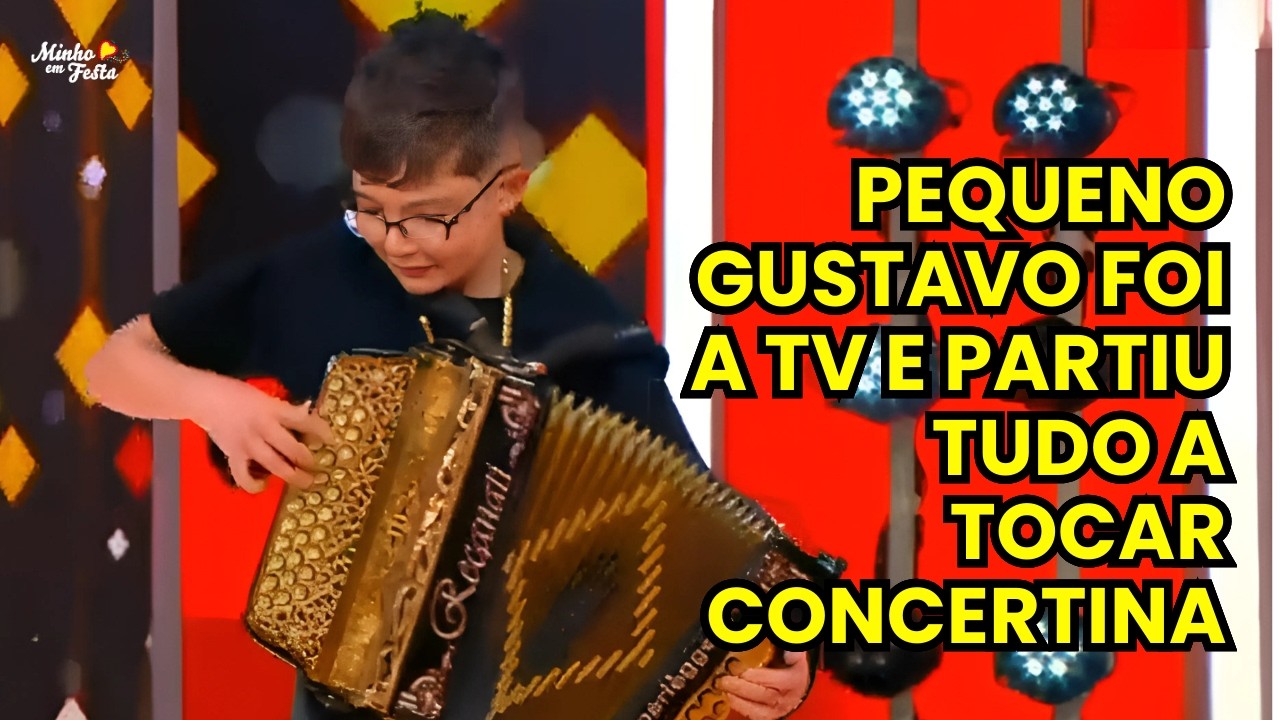 Pequeno Gustavo foi a TV e Partiu tudo a tocar concertina